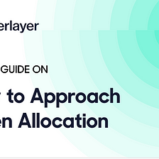 How to Approach Token Allocation—A Web3 Guide