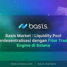 Basis Market: Liquidity Pool Terdesentralisasi dengan Fitur Trade Engine di Solana