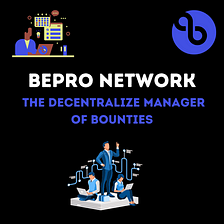 Bepro Network: the decentralize manager of bounties.