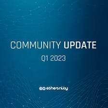 Ethernity Community Update | Q1 2023