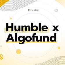 Humble DeFi and AlgoFund Form a Strategic Partnership to Accelerate Mutual Growth