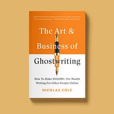 The Art & Business of Ghostwriting: 10 Tips