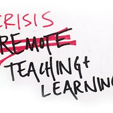 Stop calling this Remote Teaching, this is Crisis Teaching.