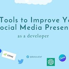 7 Tools to Improve Your Social Media Presence as a Developer