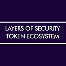 Layers Of Security Token Ecosystem