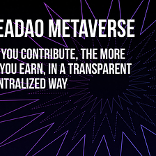 The Teadao Metaverse: The More You Contribute, The More Rewards You Earn , In A Transparent And…