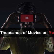 Watch Thousands of Movies on Youtube