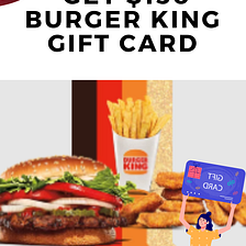 Claim Your $150 Burger King Gift Card: Savor the Flavor with Delicious Rewards