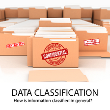 How is information classified in general?