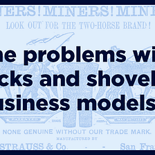 The problems with picks and shovels business models