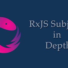 Subjects in RxJS