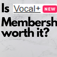 Is Vocal+ Subscription Worth It?