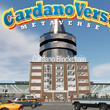 INTRODUCTION to “The CardanoVerse” Metaverse & Virtual World