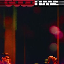 Good Time (Review & Commentary)