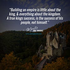 Building A Kingdom — Not An Empire