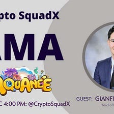 AMA RECAP : CRYPTO SQUADX x AQUANEE
Venue : Crypto SquadX 
Date : 14 JAN 2022
Time : 04:00 PM UTC