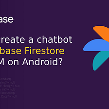How to create a chatbot with Firebase Firestore and PaLM on Android