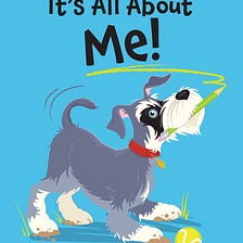 Boken The Dog: It´s All About Me! by Boken The Dog