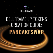 How to Create Cellframe LP Tokens on PancakeSwap