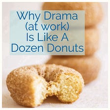 Why drama is like a dozen donuts.