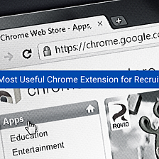 10 Most Useful Chrome Extension for Recruiters