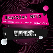 Reactive NFTs: Blockchain with a touch of control & flow