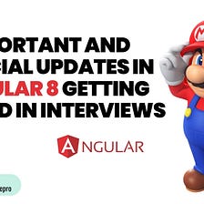 9 imp updates in Angular 8 getting asked in interviews