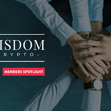 [MEMBERS SPOTLIGHT]: WISDOM CRYPTO & 2024 PREDICTIONS