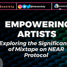 Empowering Artists: Exploring the Significance of Mixtape on NEAR Protocol