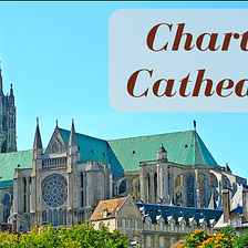 My Pilgrimage to Chartres Cathedral