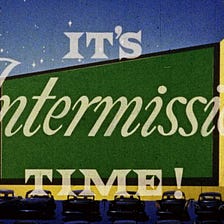 Films — an Intermission from Life