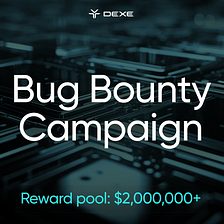 The DeXe Protocol’s Bug Bounty Campaign announcement