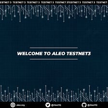 WELCOME TO ALEO TESTNET3