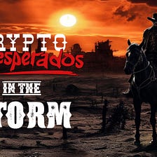 Crypto Desperados in the Storm