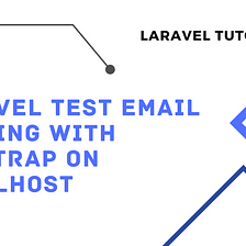 Laravel Test Email Functionality with MailTrap on Localhost