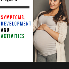 9 Months Pregnant: Symptoms, Development, and Activities
