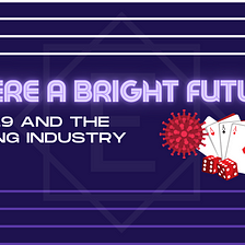 Is There a Bright Future? Covid-19 & the Gambling Industry