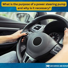 What is the purpose of a power steering pump and why is it necessary?