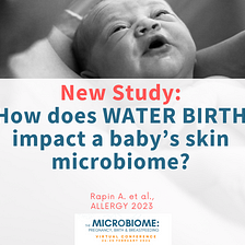 New Study: How Does WATER BIRTH Impact A Baby’s Skin Microbiome?