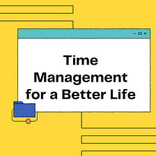 Time Management for a Better Life