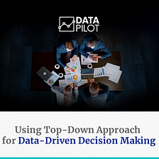 Using Top-Down Approach for Data-Driven Decision-Making