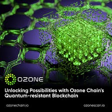 Ozone Chain: The First Quantum -Resistant Blockchain.