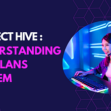 PROJECT HIVE : UNDERSTANDING THE CLANS SYSTEM
