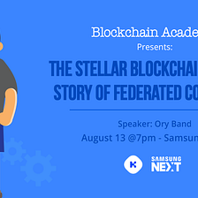 The Stellar Blockchain and The Story of the Federated Consensus — Blockchain Academy