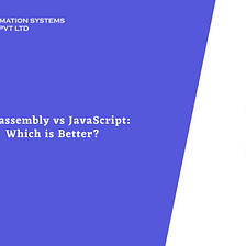 Webassembly vs JavaScript : Which is Better? : Aalpha