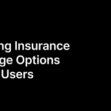 Exploring Insurance Coverage Options for Our Users