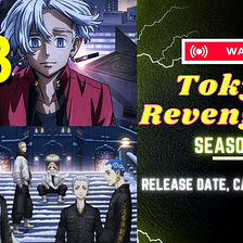 Tokyo Revengers Season 3 New Release Date, Cast, Trailer