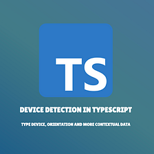 Device Detection in TypeScript