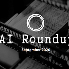 AI News Roundup — September 2020