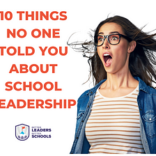 10 things no one told you about school leadership